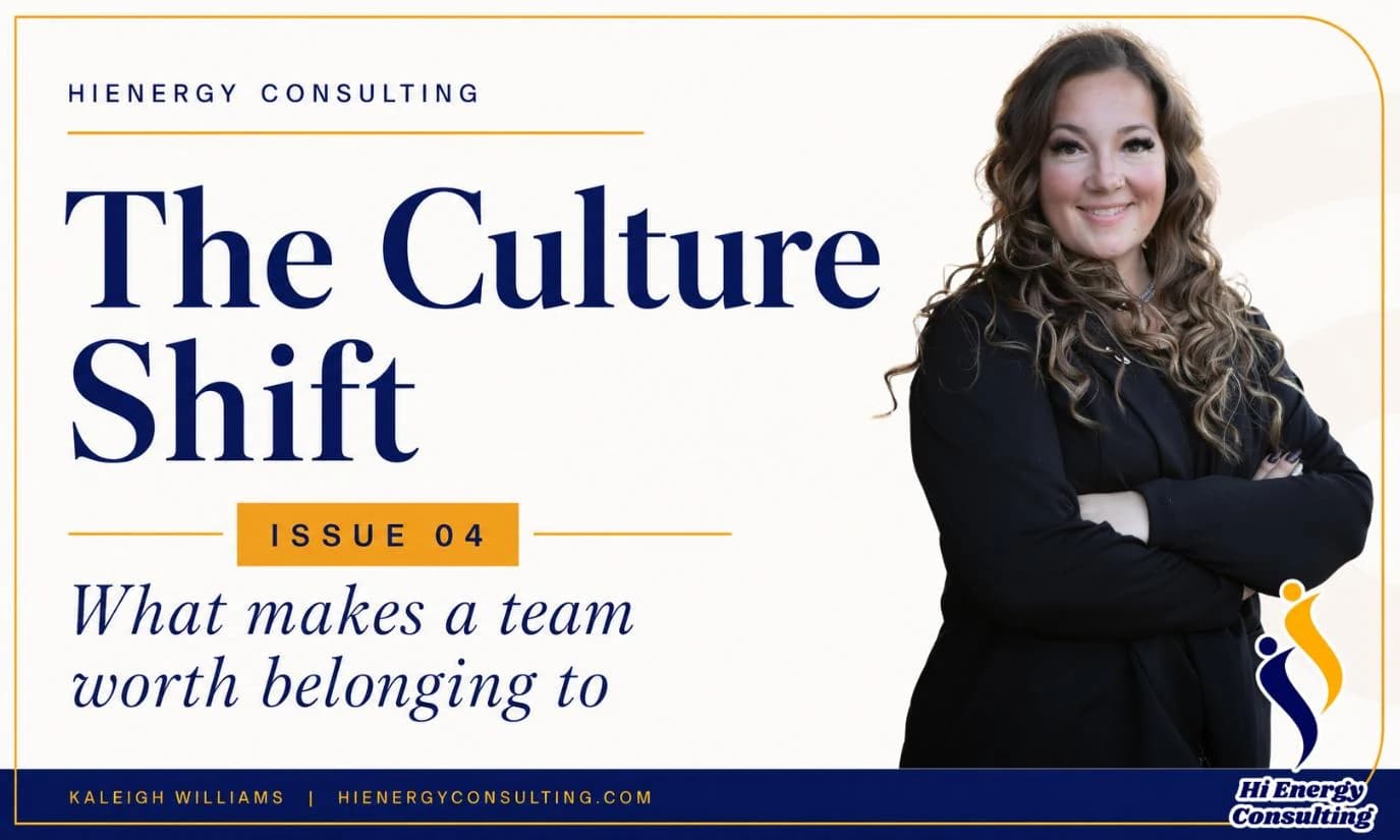 The Culture Shift, Issue 04: What Actually Makes a Team Worth Belonging To. Original newsletter cover featuring Kaleigh Williams.